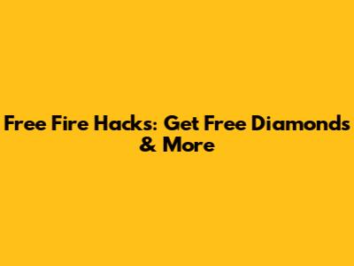 Free Fire Hacks: Get Free Diamonds & More