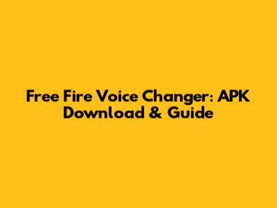 Free Fire Voice Changer: APK Download & Guide