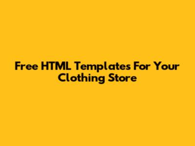 Free HTML Templates For Your Clothing Store