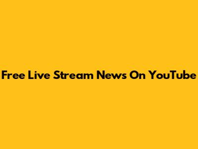 Free Live Stream News On YouTube