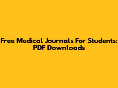 Free Medical Journals For Students: PDF Downloads