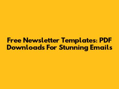 Free Newsletter Templates: PDF Downloads For Stunning Emails