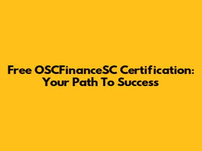 Free OSCFinanceSC Certification: Your Path To Success