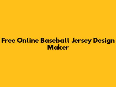 Free Online Baseball Jersey Design Maker