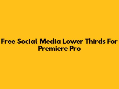 Free Social Media Lower Thirds For Premiere Pro