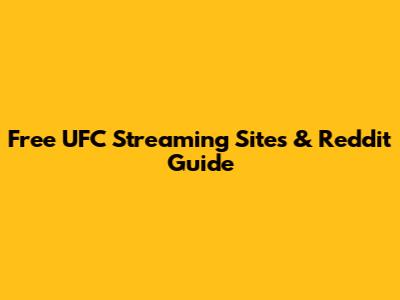 Free UFC Streaming Sites & Reddit Guide