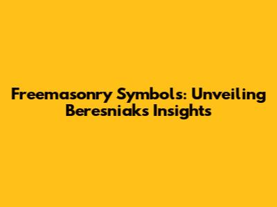 Freemasonry Symbols: Unveiling Beresniak's Insights
