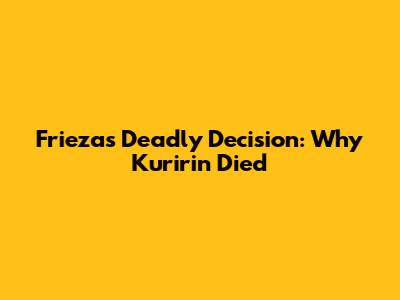 Frieza's Deadly Decision: Why Kuririn Died