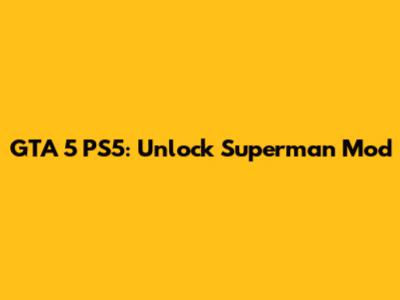 GTA 5 PS5: Unlock Superman Mod