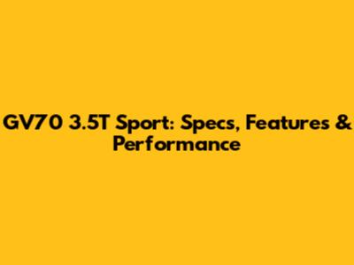 GV70 3.5T Sport: Specs, Features & Performance