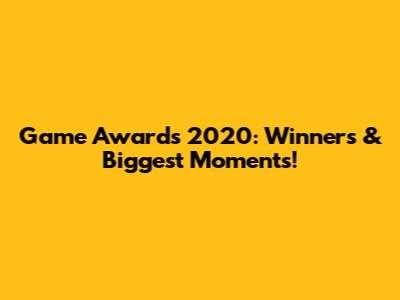 Game Awards 2020: Winners & Biggest Moments!
