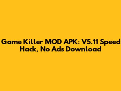 Game Killer MOD APK: V5.11 Speed Hack, No Ads Download