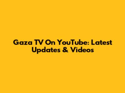 Gaza TV On YouTube: Latest Updates & Videos