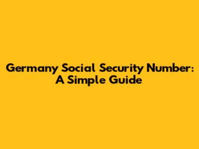 Germany Social Security Number: A Simple Guide