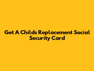 Get A Child's Replacement Social Security Card