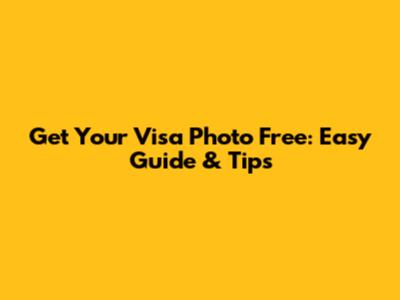Get Your Visa Photo Free: Easy Guide & Tips
