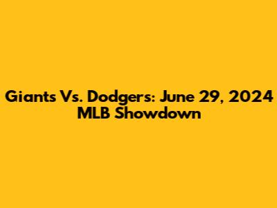 Giants Vs. Dodgers: June 29, 2024 MLB Showdown