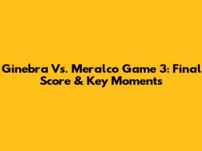 Ginebra Vs. Meralco Game 3: Final Score & Key Moments