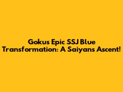 Goku's Epic SSJ Blue Transformation: A Saiyan's Ascent!