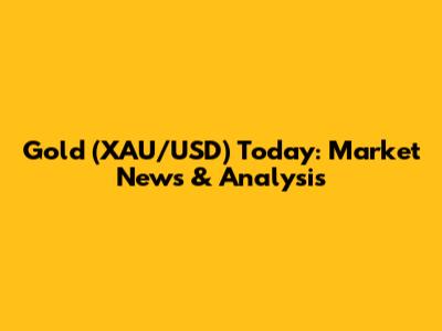 Gold (XAU/USD) Today: Market News & Analysis