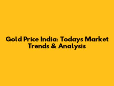 Gold Price India: Today's Market Trends & Analysis