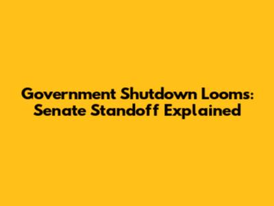 Government Shutdown Looms: Senate Standoff Explained