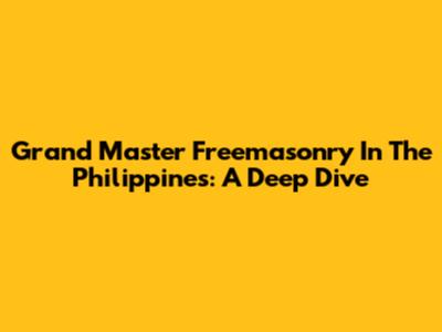 Grand Master Freemasonry In The Philippines: A Deep Dive