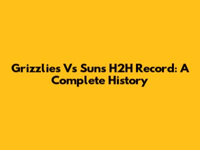Grizzlies Vs Suns H2H Record: A Complete History