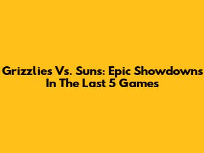 Grizzlies Vs. Suns: Epic Showdowns In The Last 5 Games