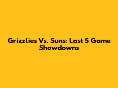 Grizzlies Vs. Suns: Last 5 Game Showdowns