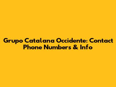Grupo Catalana Occidente: Contact Phone Numbers & Info