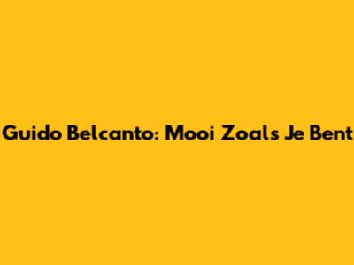 Guido Belcanto: Mooi Zoals Je Bent