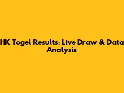 HK Togel Results: Live Draw & Data Analysis