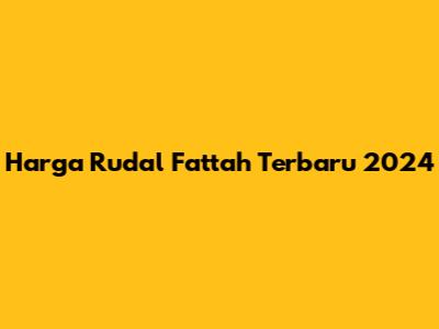 Harga Rudal Fattah Terbaru 2024