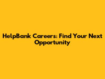 HelpBank Careers: Find Your Next Opportunity