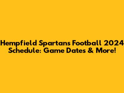 Hempfield Spartans Football 2024 Schedule: Game Dates & More!