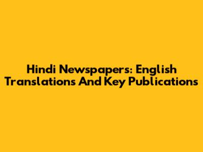 Hindi Newspapers: English Translations And Key Publications