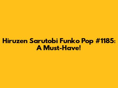 Hiruzen Sarutobi Funko Pop #1185: A Must-Have!