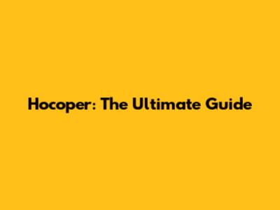 Hocoper: The Ultimate Guide