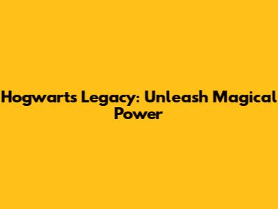 Hogwarts Legacy: Unleash Magical Power