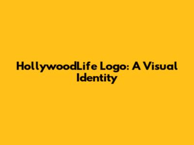 HollywoodLife Logo: A Visual Identity