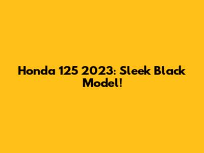 Honda 125 2023: Sleek Black Model!