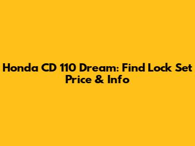 Honda CD 110 Dream: Find Lock Set Price & Info