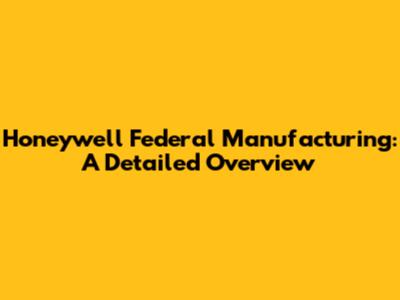 Honeywell Federal Manufacturing: A Detailed Overview