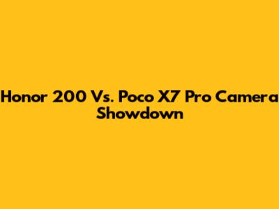 Honor 200 Vs. Poco X7 Pro Camera Showdown