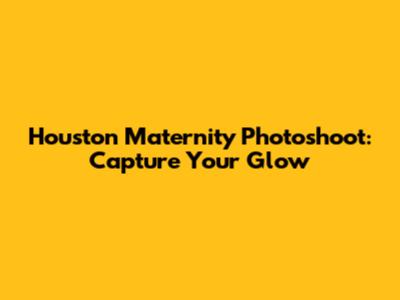 Houston Maternity Photoshoot: Capture Your Glow