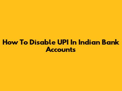How To Disable UPI In Indian Bank Accounts