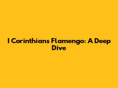 I Corinthians Flamengo: A Deep Dive