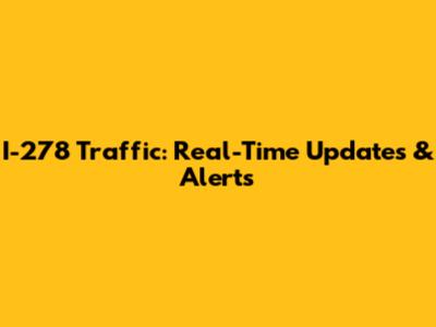 I-278 Traffic: Real-Time Updates & Alerts