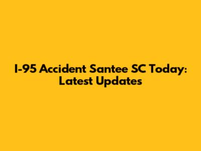 I-95 Accident Santee SC Today: Latest Updates